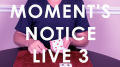 MOMENT'S NOTICE LIVE 3 by Cameron Francis